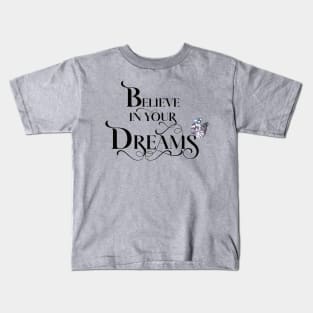 Believe in Your Dreams Kids T-Shirt